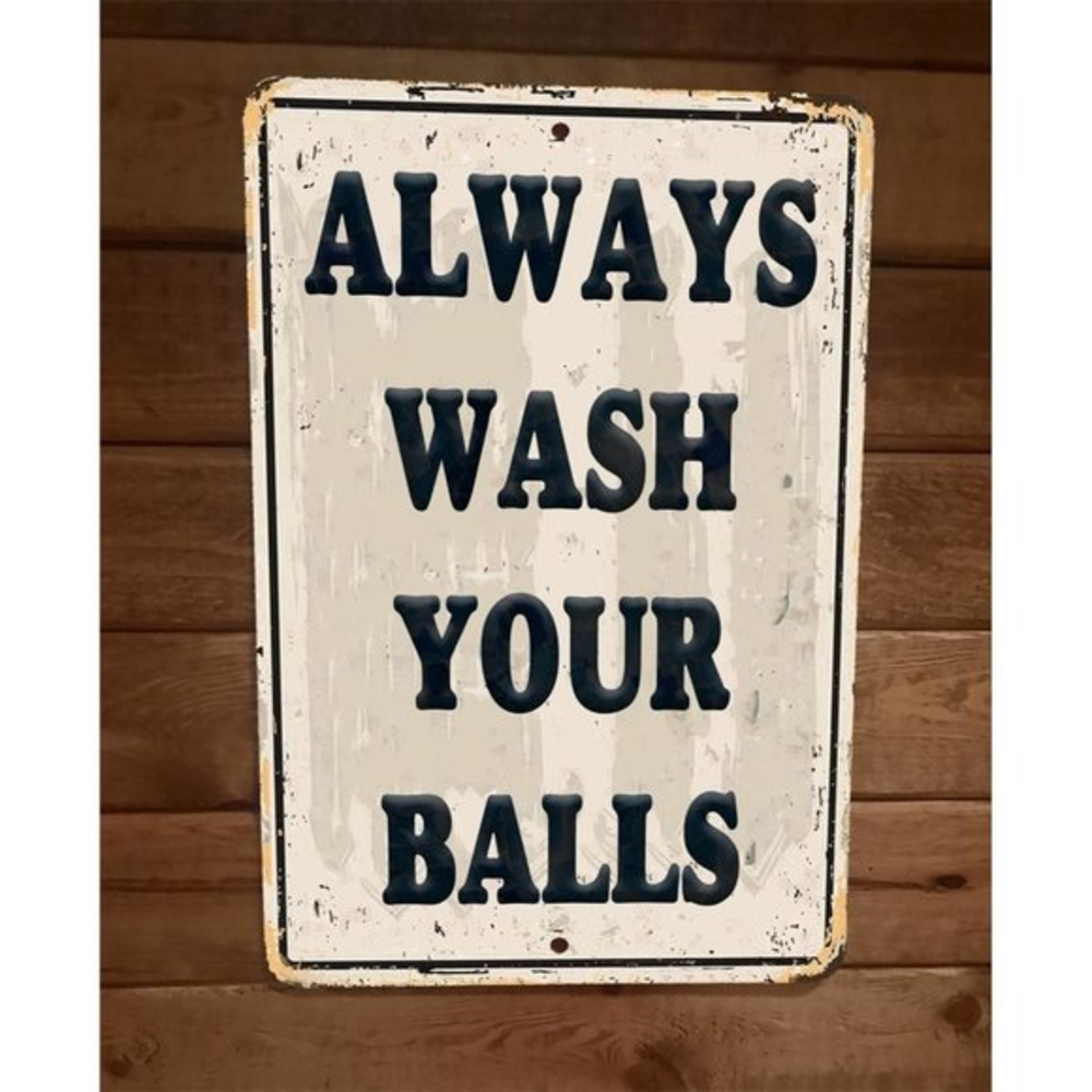 Always‎ Wash Your Balls 8x12 Metal Wall Sign
